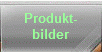 Produkt-
bilder