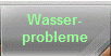 Wasser-
probleme